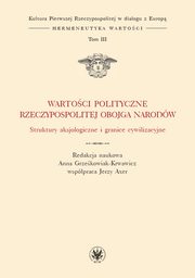 Wartoci polityczne Rzeczypospolitej Obojga Narodw. Tom III, 