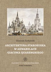 ksiazka tytu: Architektura staroruska w akwarelach Giacoma Quarenghiego autor: Dominik Ziarkowski