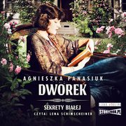Sekrety Biaej. Tom 4. Dworek, Agnieszka Panasiuk