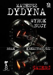 ksiazka tytu: Wyrok Nocy z serii Ptla Czasu autor: Mateusz Dydyna