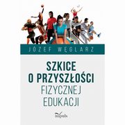 Szkice o przyszoci fizycznej edukacji, Jzef Wglarz