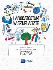 ksiazka tytu: Laboratorium w szufladzie Fizyka autor: Jacek Boniarz-uczak, Bogdan Janus