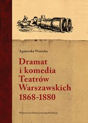 Dramat i komedia Teatrw Warszawskich 1868-1880, Agnieszka Wanicka