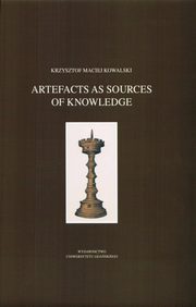 Artefacts as sources of knowledge, Krzysztof Maciej Kowalski