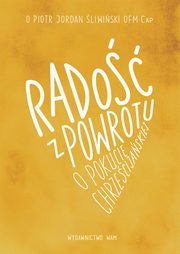 Rado z powrotu, o pokucie chrzecijaskiej, Piotr Jordan liwiski OFMCap