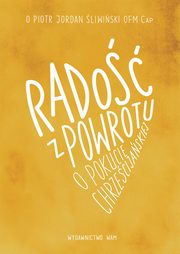 Rado z powrotu, o pokucie chrzecijaskiej, Piotr Jordan liwiski OFMCap