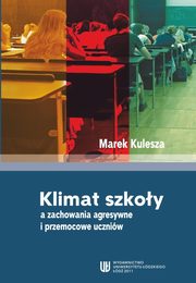 Klimat szkoy a zachowania agresywne i przemocowe uczniw, Marek Kulesza