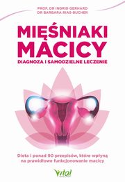 Miniaki macicy. Diagnoza i samodzielne leczenie, Ingrid Gerhard