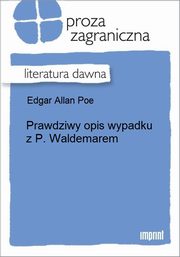 ksiazka tytu: Prawdziwy opis wypadku z p. Waldemarem autor: Edgar Allan Poe