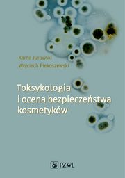ksiazka tytu: Toksykologia i ocena bezpieczestwa kosmetykw autor: 