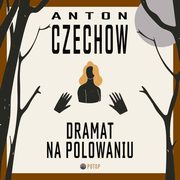 Dramat na polowaniu, Antoni Czechow