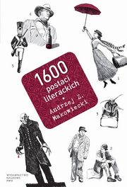 ksiazka tytu: 1600 postaci literackich autor: Andrzej Makowiecki