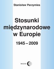 Stosunki midzynarodowe w Europie 1945-2009, Stanisaw Parzymies