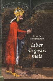 Karol IV Luksemburski. Liber de gestis meis, Karol IV Luksemburski