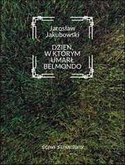 Dzie, w ktrym umar Belmondo, Jarosaw Jakubowski