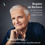 Swoj drog..., Bogdan de Barbaro, Justyna Dbrowska