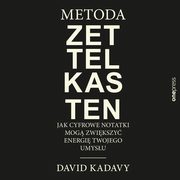 Metoda Zettelkasten. Jak cyfrowe notatki mog zwikszy energi Twojego umysu, David Kadavy