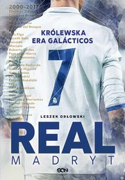 Real Madryt. Krlewska era Galacticos, Leszek Orowski