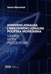 KONWENCJONALNA I NIEKONWENCJONALNA POLITYKA MONETARNA Ujemne stopy procentowe, Zenon Marciniak