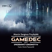 Gamedec. Cz 2. Sprzedawcy lokomotyw, Marcin Sergiusz Przybyek