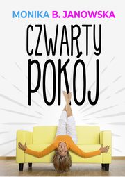 ksiazka tytu: Czwarty pokj autor: Monika B. Janowska