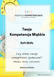 Twoje kompetencje mikkie. Soft skills, Katarzyna Puska