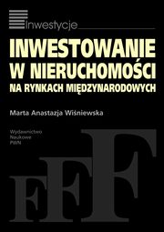 Inwestowanie w nieruchomoci na rynkach midzynarodowych, Marta Anastazja Winiewska