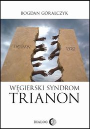 Wgierski Syndrom Trianon, Bogdan Gralczyk