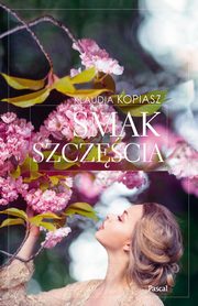 ksiazka tytu: Smak szczcia autor: Klaudia Kopiasz