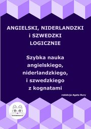 Angielski, niderlandzki i szwedzki logicznie. Szybka nauka angielskiego, niderlandzkiego i szwedzkiego z kognatami, 