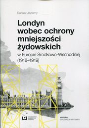 ksiazka tytu: Londyn wobec ochrony mniejszoci ydowskich autor: Dariusz Jeziorny