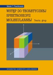 ksiazka tytu: Wstp do teoretycznej spektroskopii molekularnej autor: Marek T. Pawlikowski