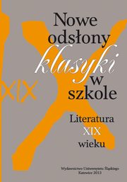 ksiazka tytu: Nowe odsony klasyki w szkole - 15 Nowe pomysy na znane lektury, czyli klasyka literacka jako wyzwanie dla twrczoci metodycznej autor: 