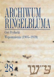 Archiwum Ringelbluma. Konspiracyjne Archiwum Getta Warszawy. Tom 28, Cwi Pryucki. Wspomnienia (1905-1939), 