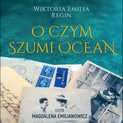 O czym szumi ocean, Wiktoria Emilia Regin