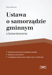 ksiazka tytu: Ustawa o samorzdzie gminnym z komentarzem autor: Infor Pl