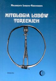 ksiazka tytu: Mitologia ludw tureckich autor: Magorzata abcka-Koecherowa