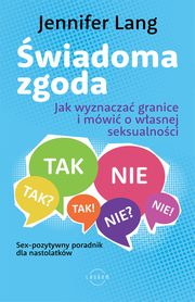 wiadoma zgoda. Jak wyznacza granice i mwi o wasnej seksualnoci, Jennifer Lang