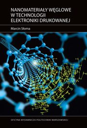 ksiazka tytu: Nanomateriay wglowe w technologii elektroniki drukowanej autor: Marcin Soma