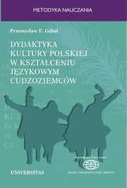 ksiazka tytu: Dydaktyka kultury polskiej w ksztaceniu jzykowym cudzoziemcw autor: Przemysaw Gbal