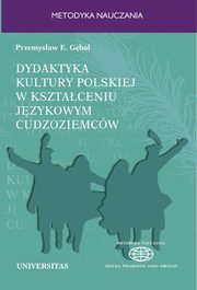 Dydaktyka kultury polskiej w ksztaceniu jzykowym cudzoziemcw, Przemysaw Gbal