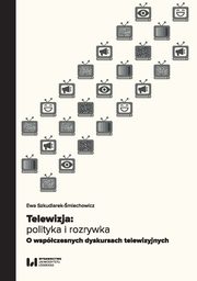 Telewizja: polityka i rozrywka, Ewa Szkudlarek-miechowicz