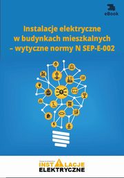 Instalacje elektryczne w budynkach mieszkalnych ? wytyczne normy N SEP-E-002, Janusz Strzyewski