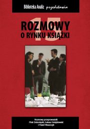 Rozmowy o rynku ksiki 15, Piotr Dobrocki, Janusz Gobiewski, Pawe Waszczyk