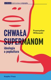 Chwaa supermanom, Przemysaw Witkowski