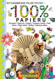 ksiazka tytu: 100% papieru. Wycinanki ? papier eko ? origami ? lampiony i witrae ? paski ? karton ? papier mch ? quilling ? papierowa wiklina autor: Marcelina Grabowska-Pitek