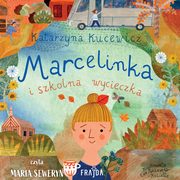 Marcelinka i szkolna wycieczka, Katarzyna Kucewicz