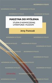 Maszyna do mylenia. Studia o nowoczesnej literaturze i filozofii, Jerzy Franczak