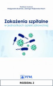 ksiazka tytu: Zakaenia szpitalne w jednostkach opieki zdrowotnej. Rozdzia 2 autor: Marta Wrblewska, Marzenna Bartoszewicz, Adam F. Junka, Beata Kowalska-Krochmal