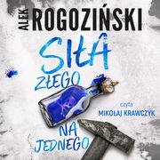 Sia zego na jednego, Alek Rogoziski
